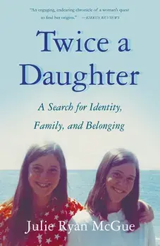 Twice a Daughter: A Search for Identity, Family, and Belonging, Paperback/Julie Ryan McGue