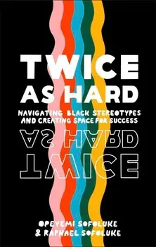 Twice As Hard/Raphael Sofoluke, Opeyemi Sofoluke