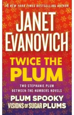 Twice the Plum: Two Stephanie Plum Between the Numbers Novels (Plum Spooky, Visions of Sugar Plums) - Janet Evanovich