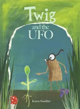 Twig and the UFO, Hardback/Karen Scudder