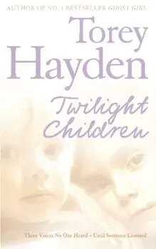 Twilight Children. Three Voices No One Heard - Until Someone Listened, Paperback/Torey Hayden