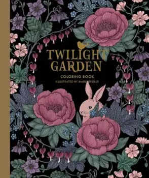 Twilight Garden Coloring Book: Published in Sweden as 'Blomstermandala', Hardcover/Maria Trolle