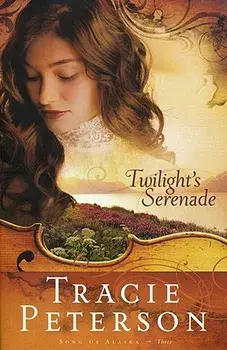 Twilight's Serenade, Paperback/Tracie Peterson