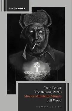 Twin Peaks: The Return, Part 8: Movies Minute by Minute - Jeff Wood