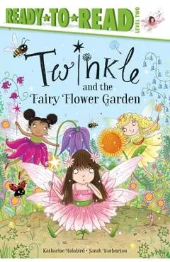 Twinkle and the Fairy Flower Garden - Katharine Holabird