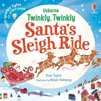 Twinkly Twinkly Santa's Sleigh Ride, Board book/Sam Taplin