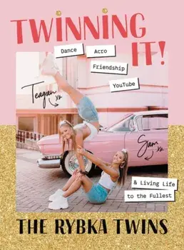 Twinning It: Dance, Acro, Youtube & Living Life to the Fullest, Paperback/Teagan Rybka
