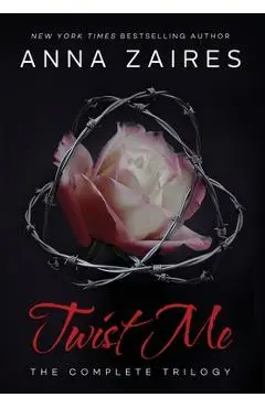Twist Me: The Complete Trilogy - Anna Zaires