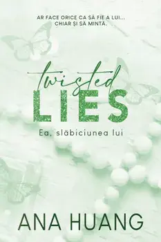 Twisted Lies. Ea, slabiciunea lui. Volumul al IV-lea din seria Twisted/Ana Huang