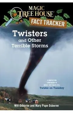 Twisters and Other Terrible Storms: A Nonfiction Companion to Magic Tree House #23: Twister on Tuesday - Mary Pope Osborne