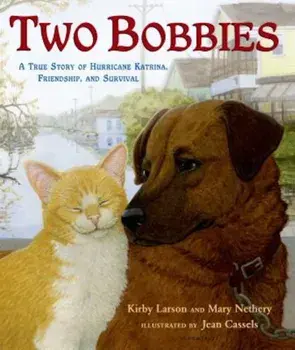 Two Bobbies: A True Story of Hurricane Katrina, Friendship, and Survival, Hardcover/Kirby Larson
