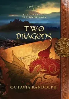 Two Dragons: Book Nine of The Circle of Ceridwen Saga, Hardcover/Octavia Randolph