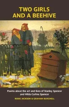 Two Girls and a Beehive. Poems about the art and lives of Stanley Spencer and Hilda Carline Spencer, Paperback/Rosie Jackson