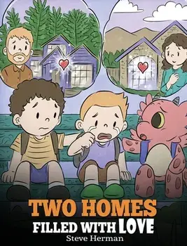 Two Homes Filled with Love: A Story about Divorce and Separation, Hardcover/Steve Herman