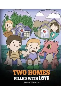 Two Homes Filled with Love: A Story about Divorce and Separation - Steve Herman