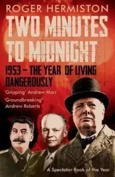 Two Minutes to Midnight. 1953 - The Year of Living Dangerously, Paperback/Roger Hermiston