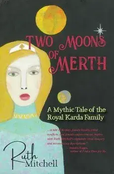 Two Moons of Merth: A Mythic Tale of the Royal Karda Family, Paperback/Ruth C. Mitchell