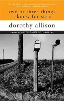 Two or Three Things I Know for Sure, Paperback/Dorothy Allison
