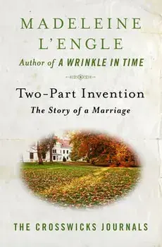 Two-Part Invention: The Story of a Marriage, Paperback/Madeleine L'Engle