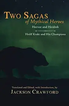 Two Sagas of Mythical Heroes. Hervor and Heidrek and Hrolf Kraki and His Champions, Paperback/Jackson Crawford