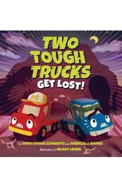 Two Tough Trucks Get Lost! - Hilary Leung