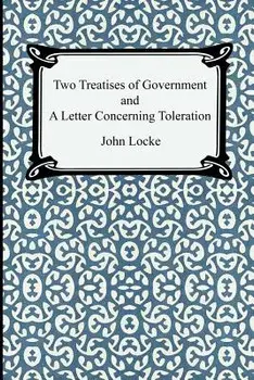 Two Treatises of Government and A Letter Concerning Toleration, Paperback/John Locke