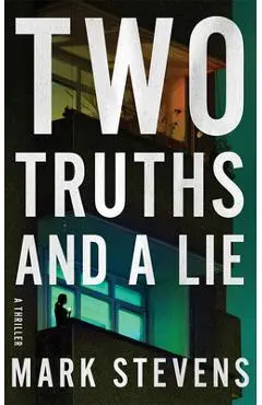 Two Truths and a Lie: A Thriller - Mark Stevens