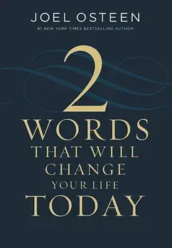 Two Words That Will Change Your Life Today, Hardcover/Joel Osteen