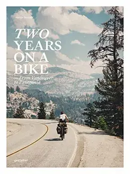 Two Years on a Bike. From Vancouver to Patagonia, Hardback/***