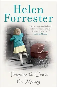 Twopence to Cross the Mersey, Paperback/Helen Forrester