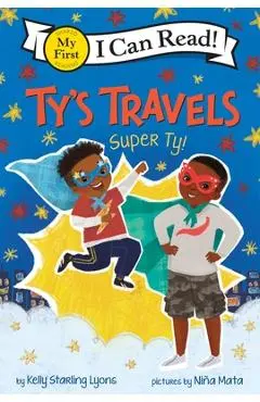 Ty's Travels: Super Ty! - Kelly Starling Lyons