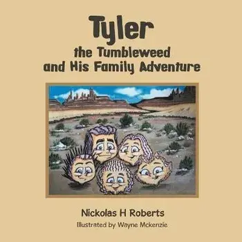 Tyler the Tumbleweed and His Family Adventure, Paperback/Nickolas H Roberts