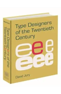 Type Designers of the Twentieth Century - David Jury