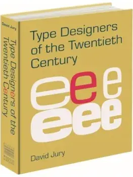 Type Designers of the Twentieth Century, Hardback/David Jury