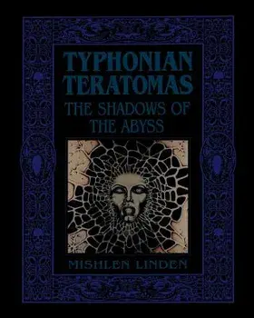 Typhonian Teratomas: The Shadows of the Abyss, Paperback/Mishlen Linden