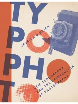 Typophoto. New Typography and the Reinvention of Photography, Paperback/Jessica D. Brier