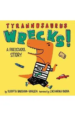 Tyrannosaurus Wrecks!: A Preschool Story - Sudipta Bardhan-quallen