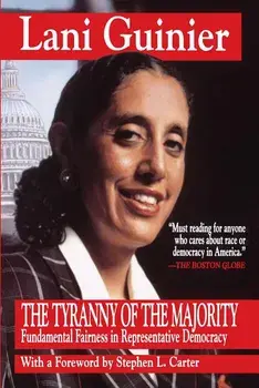 Tyranny of the Majority: Funamental Fairness in Representative Democracy, Paperback/Lani Guinier