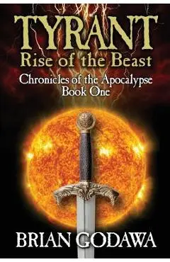 Tyrant: Rise of the Beast - Brian Godawa