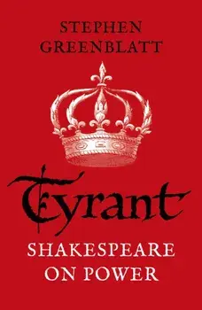 Tyrant. Shakespeare On Power, Paperback/Stephen Greenblatt