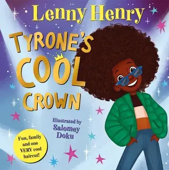 Tyrone's Cool Crown. Fun, family and one VERY cool haircut!, Paperback/Lenny Henry