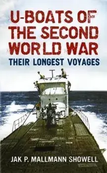 U Boats of the Second World War. Their Longest Voyages, Paperback/Jak P. Mallmann Showell