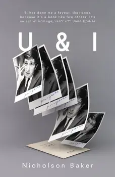 U & I. A True Story, Paperback/Nicholson Baker