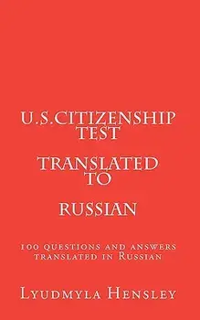 U.S.Citizenship Test Translated in Russian: 100 Questions U.S. Citizenship Test Translated in Russian, Paperback/Lyudmyla Hensley