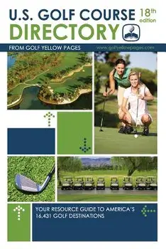 U.S. Golf Course Directory: Your Resource Guide to America's 16,431 Golf Destinations, Paperback/Golf Yellow Pages