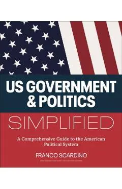 U.s. Government and Politics Simplified - Franco Scardino