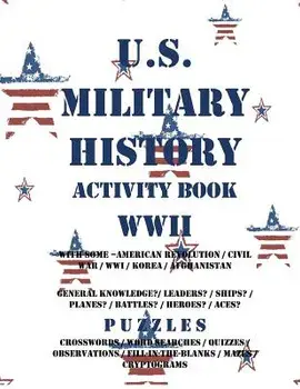 U.S. Military History Activity Book WWII with American Revolution Civil War Wwi: General Knowledge Puzzzles on Leaders Ships Planes Battles Heroes Ace/Activity Books for Adults