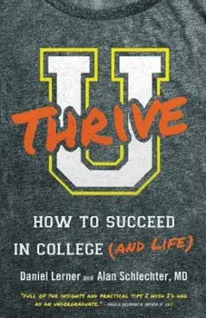 U Thrive: How to Succeed in College (and Life), Paperback/Dan Lerner