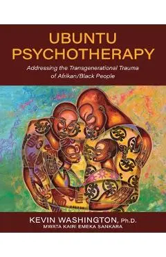 Ubuntu Psychotherapy: Addressing the Transgenerational Trauma of Afrikan/Black People - Kevin Washington
