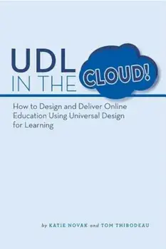Udl in the Cloud!: How to Design and Deliver Online Education Using Universal Design for Learning, Paperback/Katie Novak